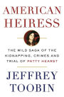 American Heiress: The Wild Saga of the Kidnapping, Crimes and Trial of Patty Hearst