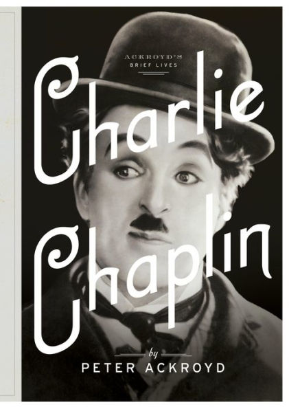 Charlie Chaplin: A Brief Life