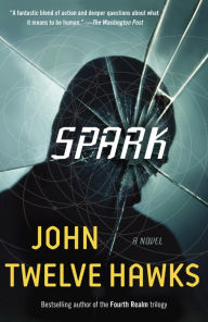 Title: Spark, Author: John Twelve Hawks