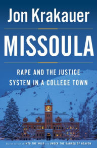 Title: Missoula: Rape and the Justice System in a College Town, Author: Jon Krakauer