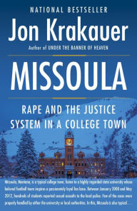 Title: Missoula: Rape and the Justice System in a College Town, Author: Jon Krakauer