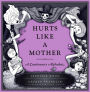 Hurts Like a Mother: A Cautionary Alphabet