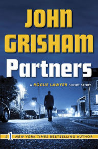 Title: Partners: A Rogue Lawyer Short Story, Author: John Grisham