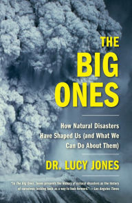 Title: The Big Ones: How Natural Disasters Have Shaped Us (and What We Can Do About Them), Author: Lucy Jones