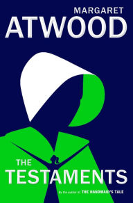 Title: The Testaments: The Sequel to The Handmaid's Tale (Booker Prize Winner), Author: Margaret Atwood