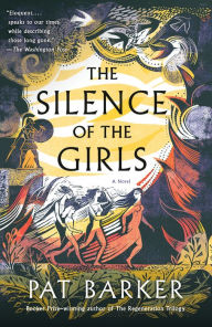 Title: The Silence of the Girls, Author: Pat Barker