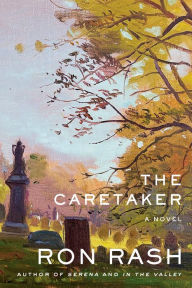 Title: The Caretaker: A Novel, Author: Ron Rash