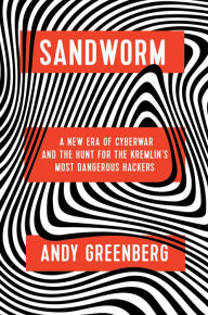 Online book download links Sandworm: A New Era of Cyberwar and the Hunt for the Kremlin's Most Dangerous Hackers 9780385544405 English version