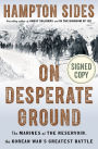 On Desperate Ground: The Marines at the Reservoir, the Korean War's Greatest Battle (Signed Book)