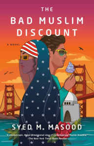 Title: The Bad Muslim Discount: A Novel, Author: Syed M. Masood