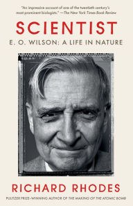 Title: Scientist: E. O. Wilson: A Life in Nature, Author: Richard Rhodes