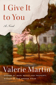 Title: I Give It to You, Author: Valerie Martin