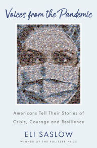 Title: Voices from the Pandemic: Americans Tell Their Stories of Crisis, Courage and Resilience, Author: Eli Saslow