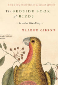 Title: The Bedside Book of Birds: An Avian Miscellany, Author: Graeme Gibson