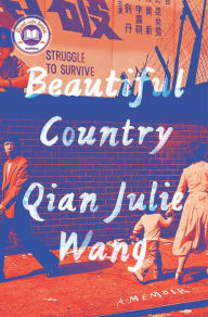 Title: Beautiful Country: A Memoir, Author: Qian Julie Wang
