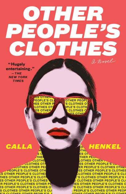 Other People's Clothes: A Novel by Calla Henkel, Paperback