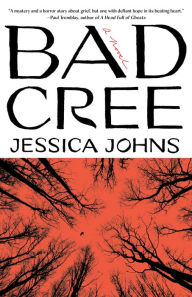 Title: Bad Cree: A Novel, Author: Jessica Johns