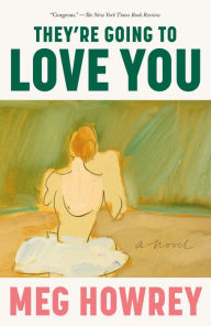 Title: They're Going to Love You: A Novel, Author: Meg Howrey