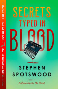 Title: Secrets Typed in Blood (Pentecost and Parker Mystery #3), Author: Stephen Spotswood