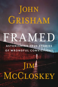Title: Framed: Astonishing True Stories of Wrongful Convictions, Author: John Grisham