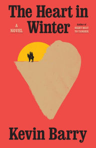 Title: The Heart in Winter, Author: Kevin Barry