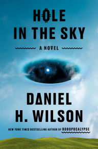 Title: Hole in the Sky: A Novel, Author: Daniel H. Wilson