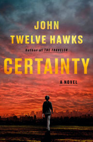 Title: Certainty: A Novel, Author: John Twelve Hawks