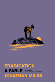 Title: Eradication: A Fable, Author: Jonathan Miles