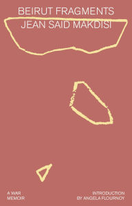 Title: Beirut Fragments: A War Memoir, Author: Jean Said Makdisi