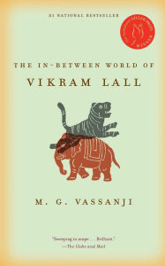 Title: The In-Between World of Vikram Lall, Author: M. G. Vassanji