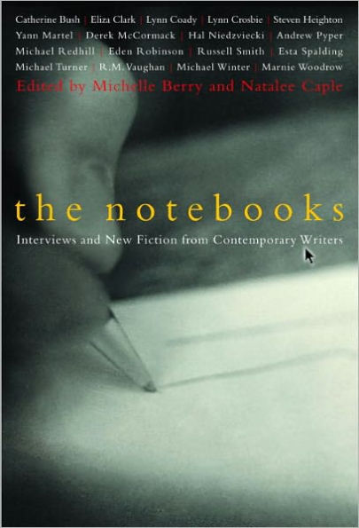 The Notebooks: Interviews and New Fiction from Contempory Writers