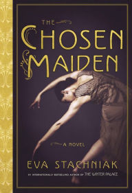 Title: The Chosen Maiden, Author: Eva Stachniak