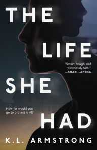 Title: The Life She Had, Author: K. L. Armstrong