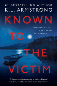 Title: Known to the Victim, Author: K. L. Armstrong