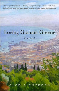 Title: Loving Graham Greene: A Novel, Author: Gloria Emerson