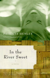 Title: In the River Sweet, Author: Patricia Henley