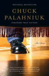 Title: Stranger Than Fiction: True Stories, Author: Chuck Palahniuk