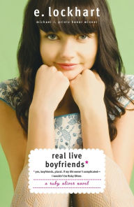 Title: Real Live Boyfriends (Ruby Oliver Quartet #4), Author: E. Lockhart