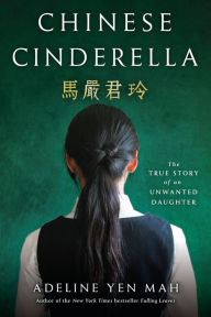 Title: Chinese Cinderella: The True Story of an Unwanted Daughter, Author: Adeline Yen Mah