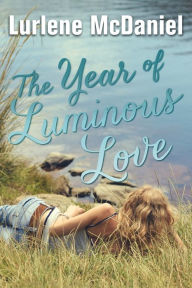 Title: The Year of Luminous Love, Author: Lurlene McDaniel