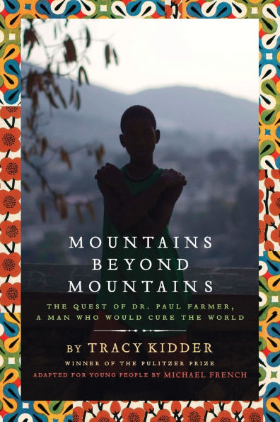 Mountains Beyond Mountains (Adapted for Young People): The Quest of Dr. Paul Farmer, A Man Who Would Cure the World