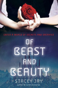 Title: Of Beast and Beauty, Author: Stacey Jay