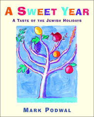 A Sweet Year: A Taste of the Jewish Holidays