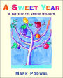 A Sweet Year: A Taste of the Jewish Holidays