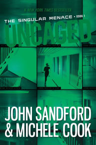 Title: Uncaged (Singular Menace Series #1), Author: John Sandford