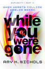 While You Were Gone (Duplexity Series #2)