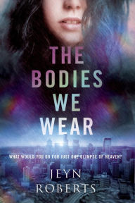 Title: The Bodies We Wear, Author: Jeyn Roberts