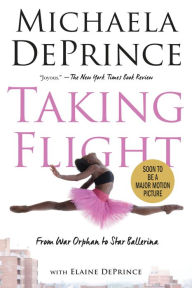 Title: Taking Flight: From War Orphan to Star Ballerina, Author: Michaela DePrince