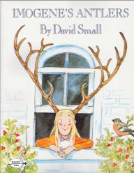 Title: Imogene's Antlers: A Christmas Book for Kids, Author: David Small