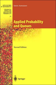 Title: Applied Probability and Queues / Edition 2, Author: Soeren Asmussen